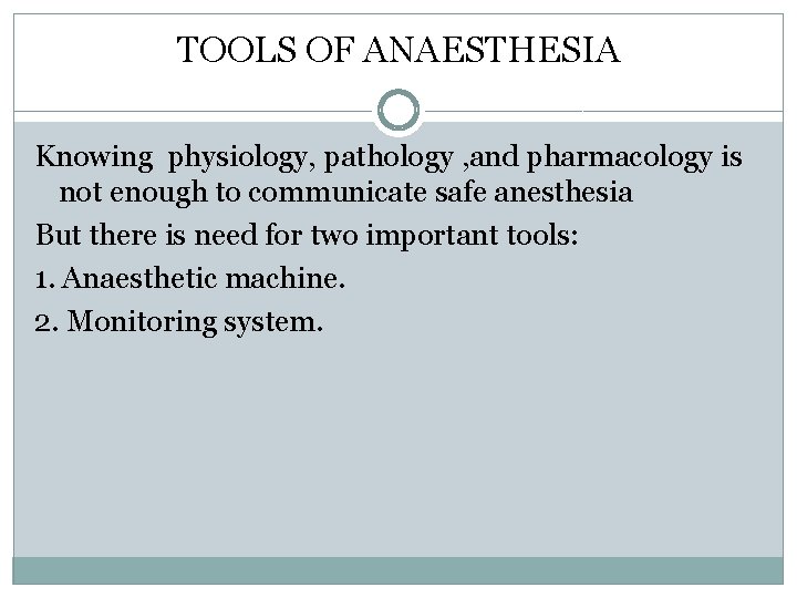 TOOLS OF ANAESTHESIA Knowing physiology, pathology , and pharmacology is not enough to communicate