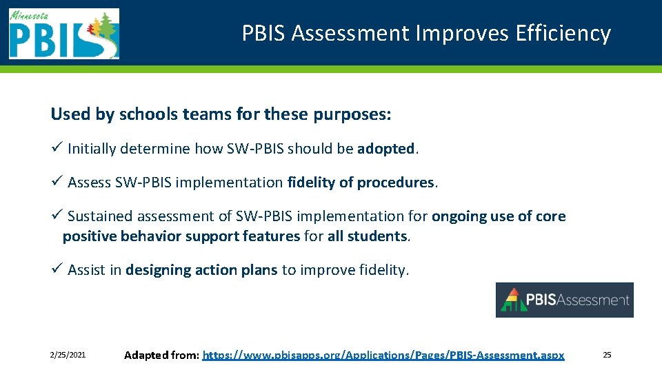 PBIS Assessment Improves Efficiency Used by schools teams for these purposes: ü Initially determine