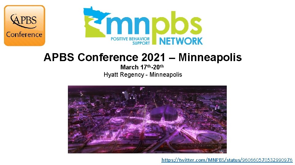 APBS Conference 2021 – Minneapolis March 17 th-20 th Hyatt Regency - Minneapolis https: