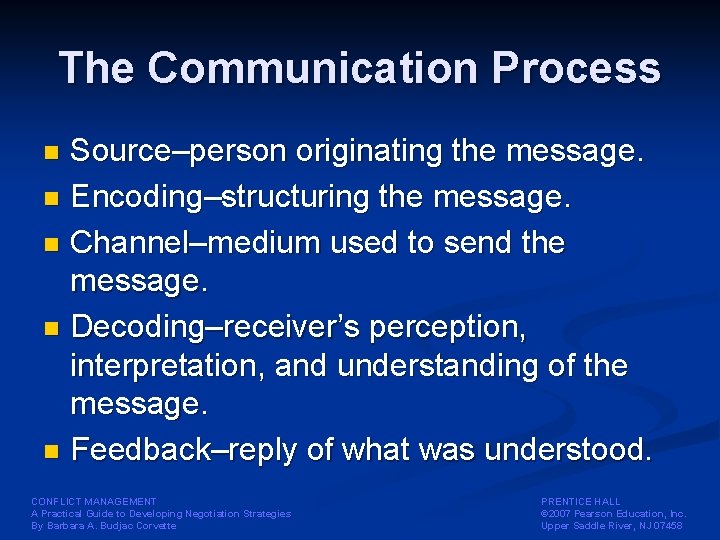 The Communication Process Source–person originating the message. n Encoding–structuring the message. n Channel–medium used