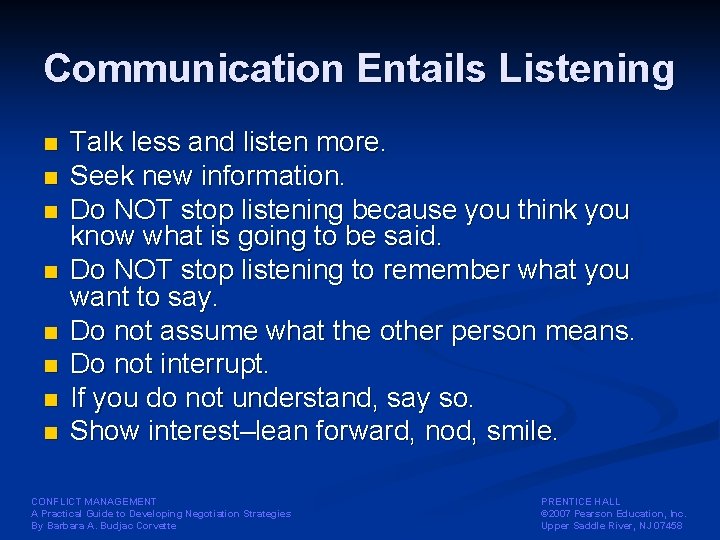 Communication Entails Listening n n n n Talk less and listen more. Seek new