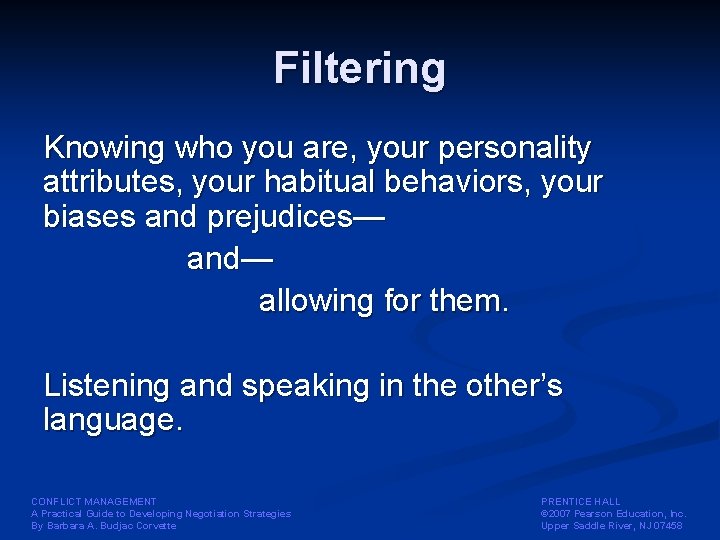 Filtering Knowing who you are, your personality attributes, your habitual behaviors, your biases and
