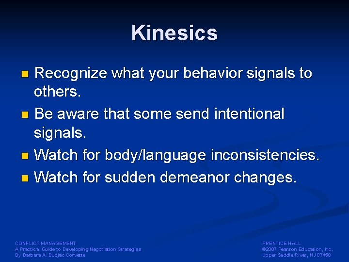 Kinesics Recognize what your behavior signals to others. n Be aware that some send