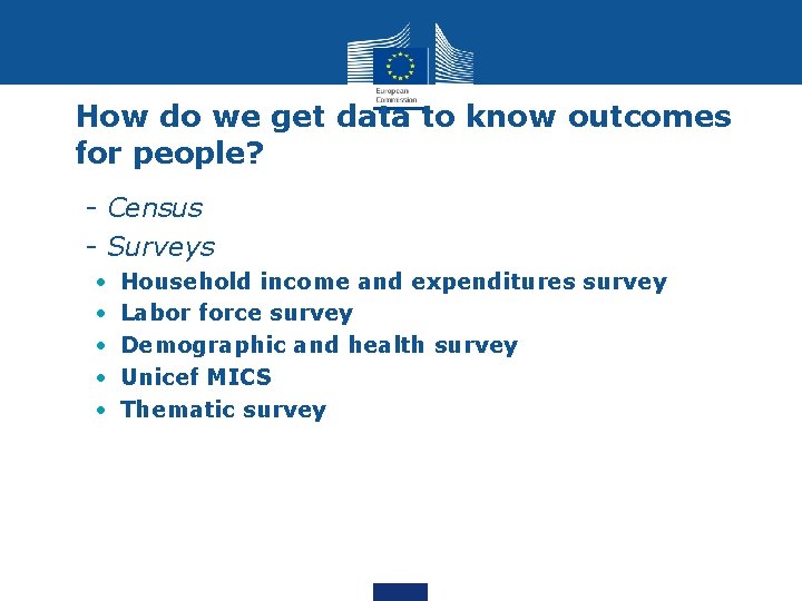 How do we get data to know outcomes for people? • - Census •