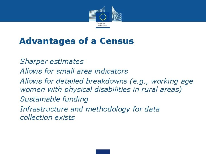 Advantages of a Census • Sharper estimates • Allows for small area indicators •