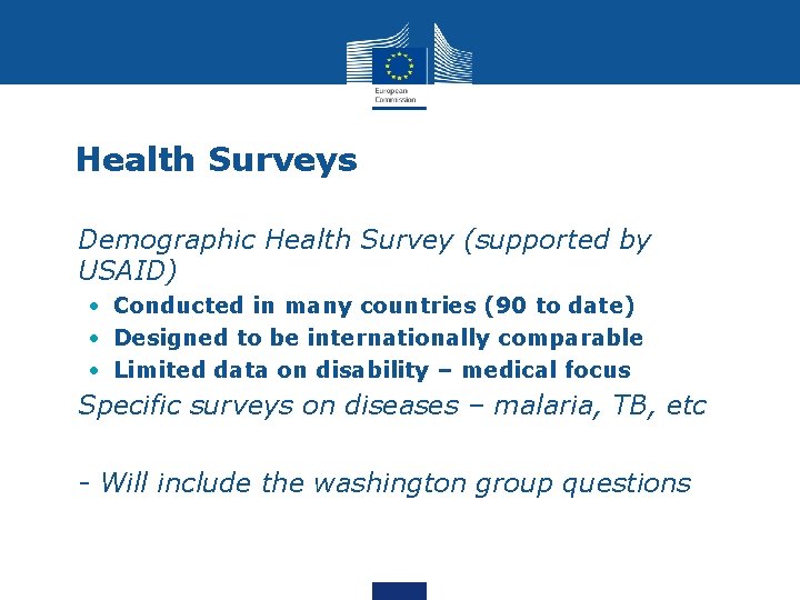 Health Surveys • Demographic Health Survey (supported by USAID) • Conducted in many countries