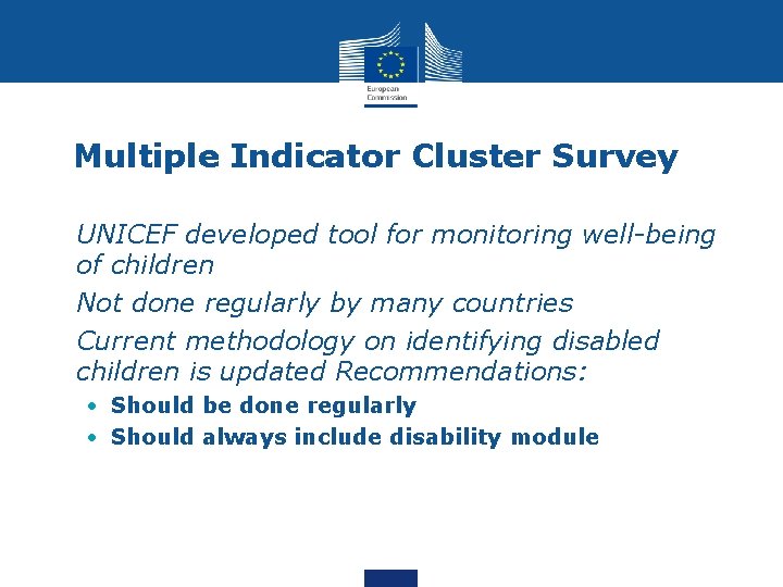Multiple Indicator Cluster Survey • UNICEF developed tool for monitoring well-being of children •