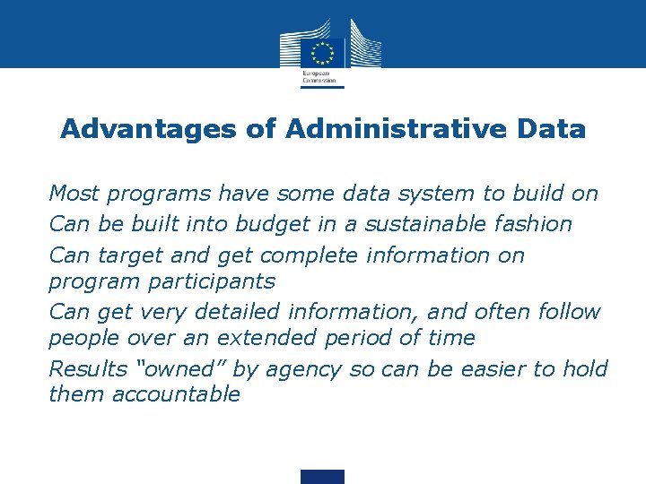 Advantages of Administrative Data • Most programs have some data system to build on