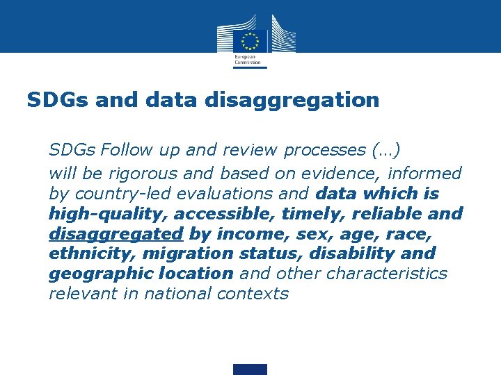 SDGs and data disaggregation • SDGs Follow up and review processes (…) • will