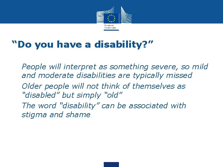 “Do you have a disability? ” • People will interpret as something severe, so