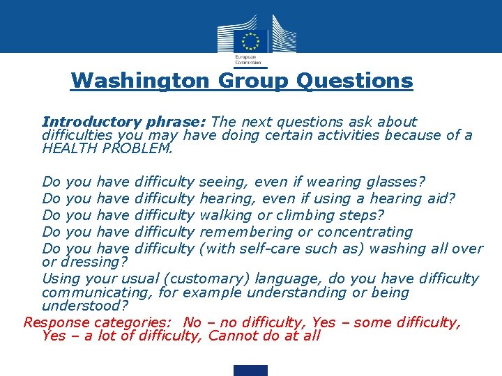 Washington Group Questions • Introductory phrase: The next questions ask about difficulties you may