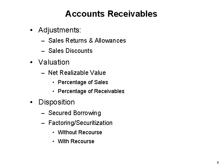 Accounts Receivables • Adjustments: – Sales Returns & Allowances – Sales Discounts • Valuation