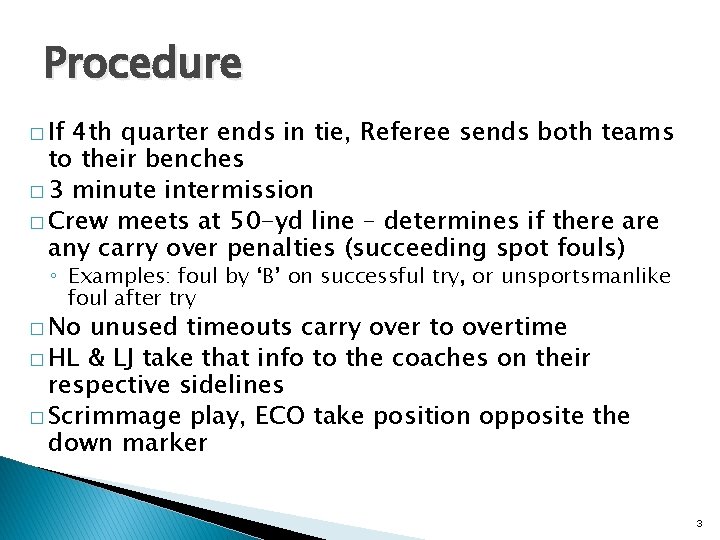 Procedure � If 4 th quarter ends in tie, Referee sends both teams to
