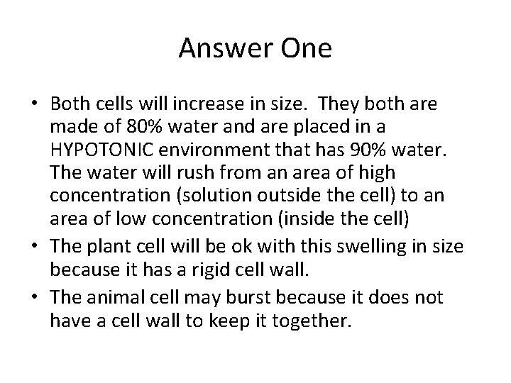 Answer One • Both cells will increase in size. They both are made of
