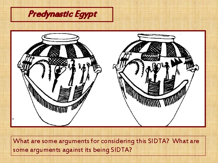 Predynastic Egypt What are some arguments for considering this SIDTA? What are some arguments