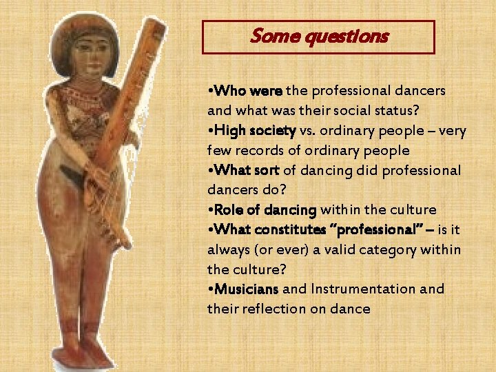 Some questions • Who were the professional dancers and what was their social status?