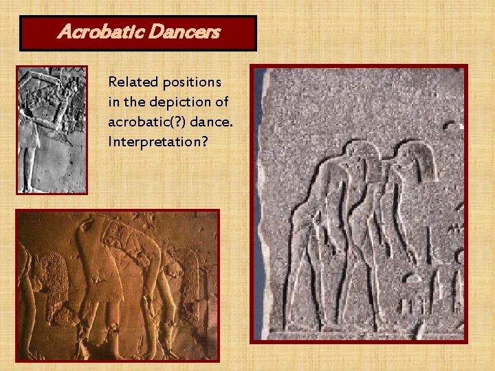 Acrobatic Dancers Related positions in the depiction of acrobatic(? ) dance. Interpretation? 