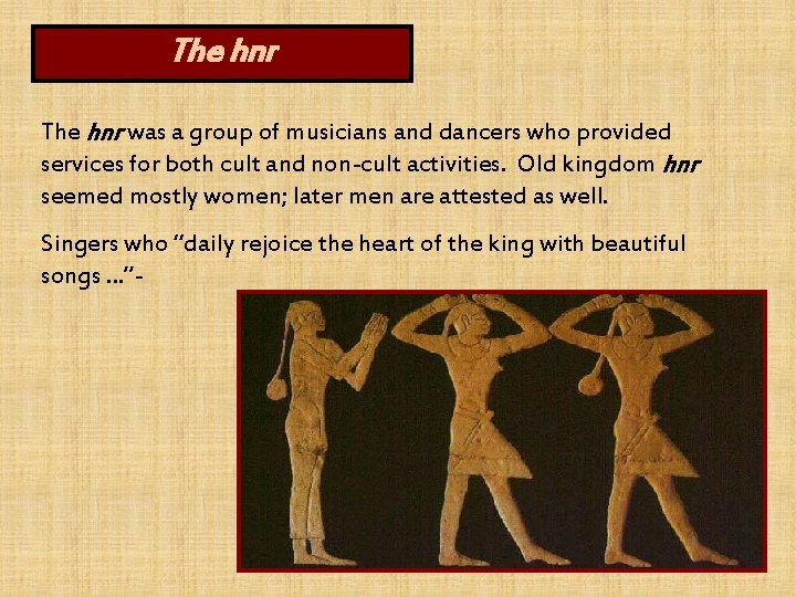 The hnr was a group of musicians and dancers who provided services for both