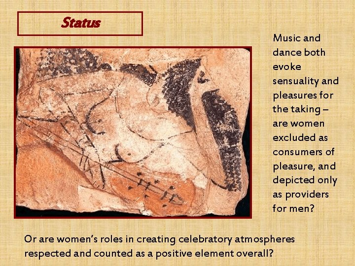 Status Music and dance both evoke sensuality and pleasures for the taking – are