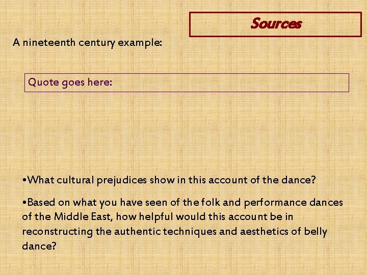 Sources A nineteenth century example: Quote goes here: • What cultural prejudices show in