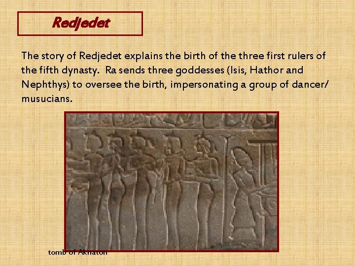 Redjedet The story of Redjedet explains the birth of the three first rulers of