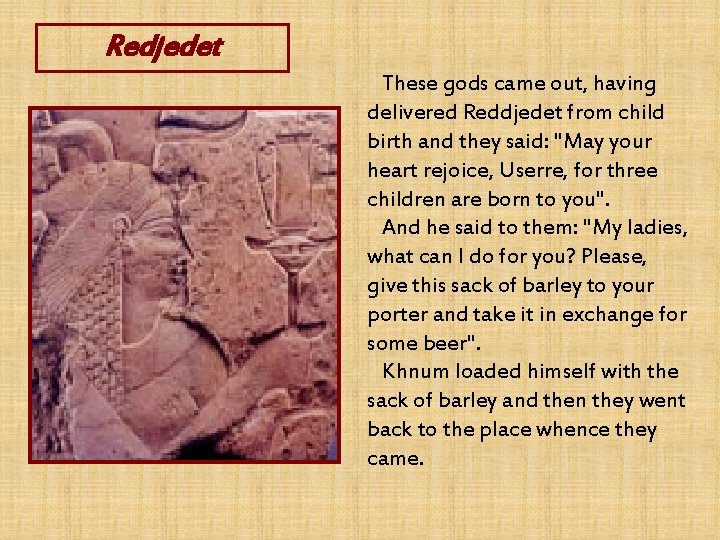 Redjedet These gods came out, having delivered Reddjedet from child birth and they said: