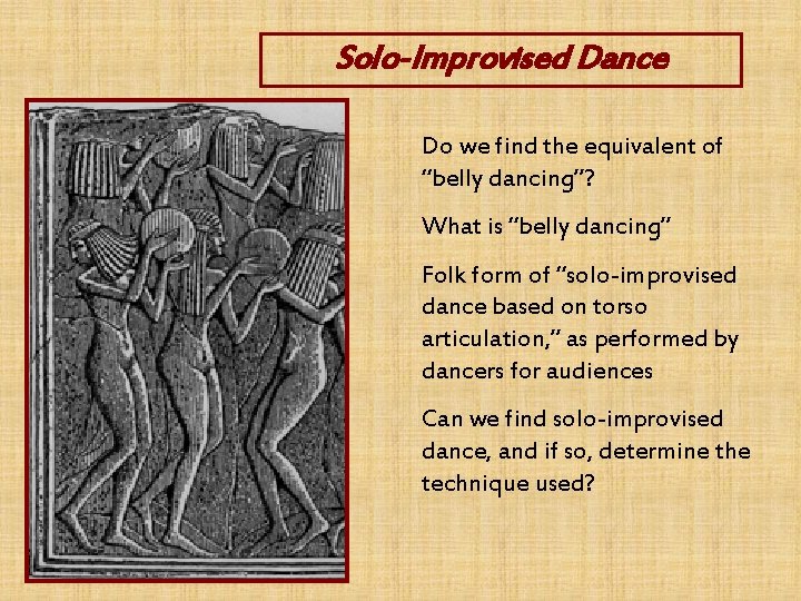 Solo-Improvised Dance Do we find the equivalent of “belly dancing”? What is “belly dancing”