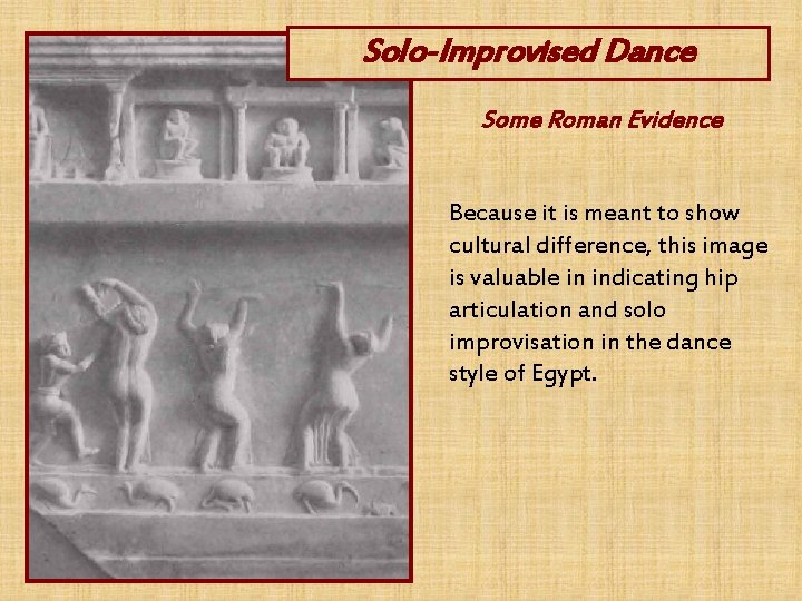Solo-Improvised Dance Some Roman Evidence Because it is meant to show cultural difference, this