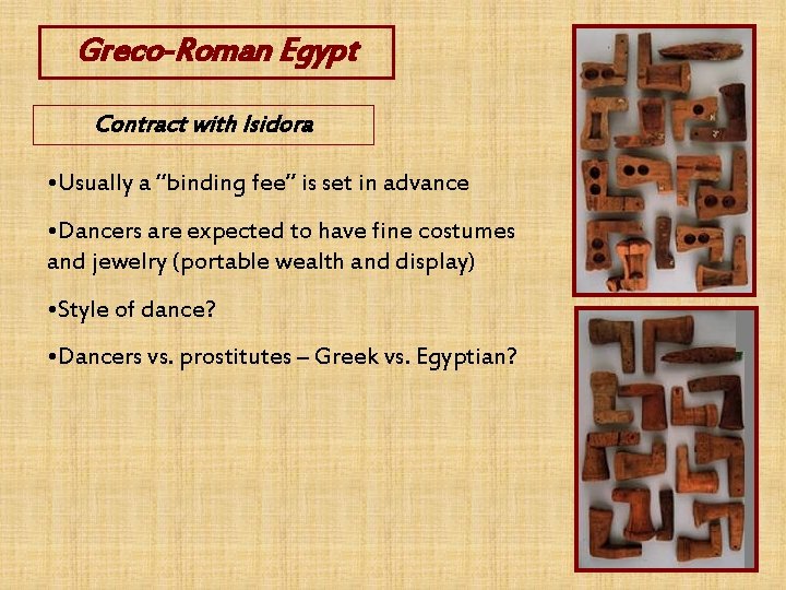 Greco-Roman Egypt Contract with Isidora • Usually a “binding fee” is set in advance