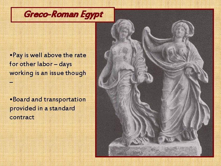 Greco-Roman Egypt • Pay is well above the rate for other labor – days