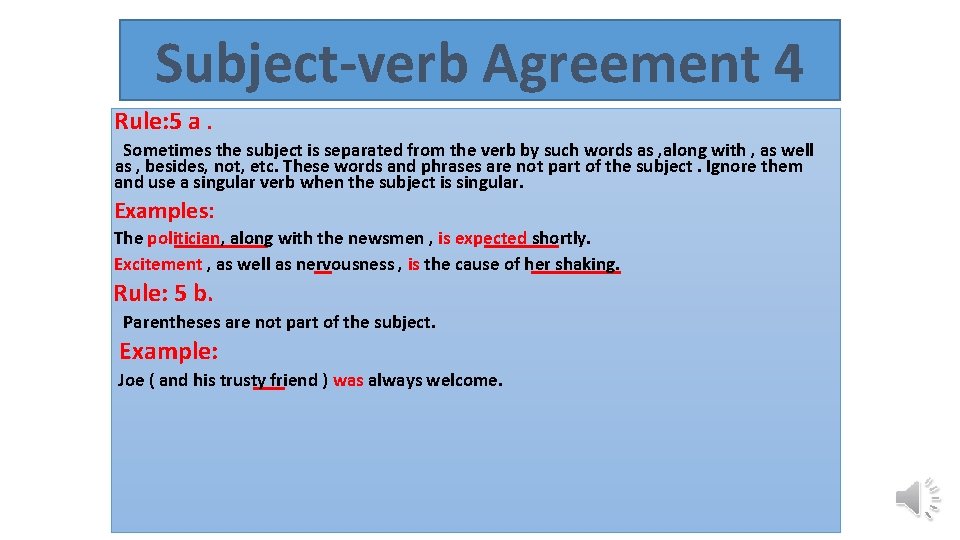 Subject-verb Agreement 4 Rule: 5 a. Sometimes the subject is separated from the verb