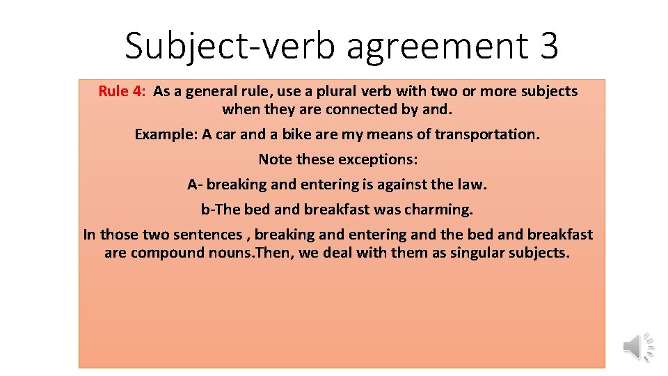 Subject-verb agreement 3 Rule 4: As a general rule, use a plural verb with