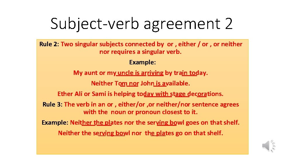 Subject-verb agreement 2 Rule 2: Two singular subjects connected by or , either /