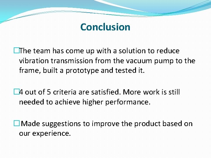 Conclusion �The team has come up with a solution to reduce vibration transmission from