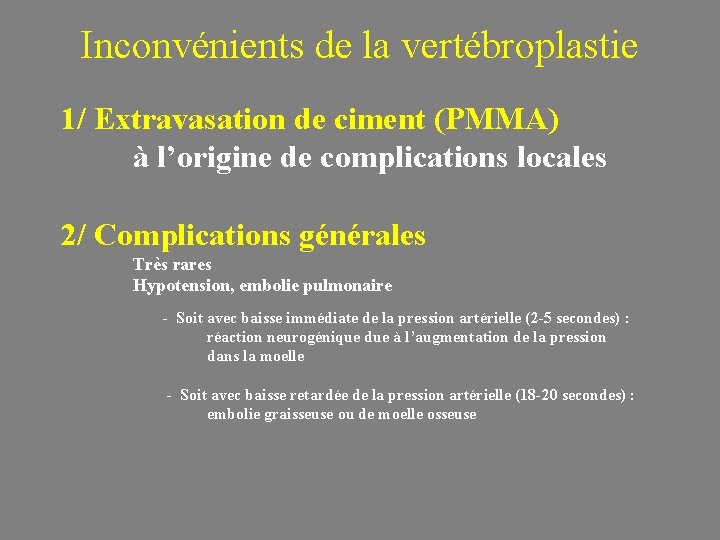Inconvénients de la vertébroplastie 1/ Extravasation de ciment (PMMA) à l’origine de complications locales