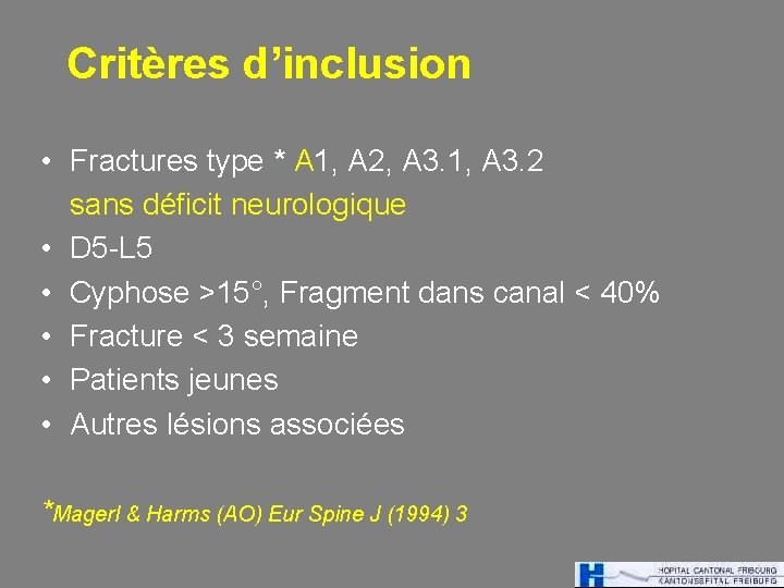 Critères d’inclusion • Fractures type * A 1, A 2, A 3. 1, A