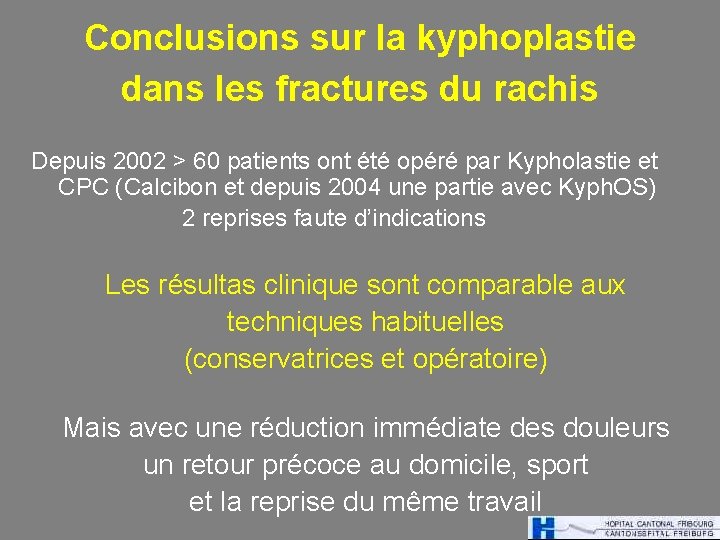 Conclusions sur la kyphoplastie dans les fractures du rachis Depuis 2002 > 60 patients