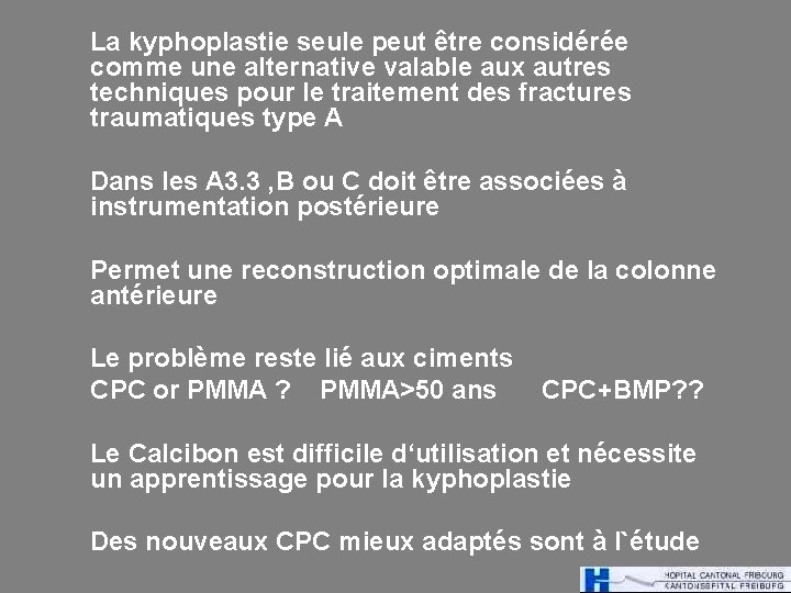 La kyphoplastie seule peut être considérée comme une alternative valable aux autres techniques pour