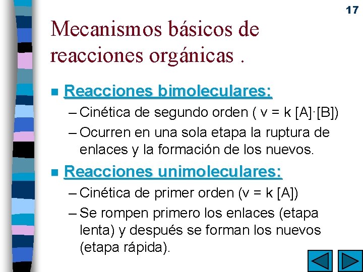 Mecanismos básicos de reacciones orgánicas. n Reacciones bimoleculares: – Cinética de segundo orden (