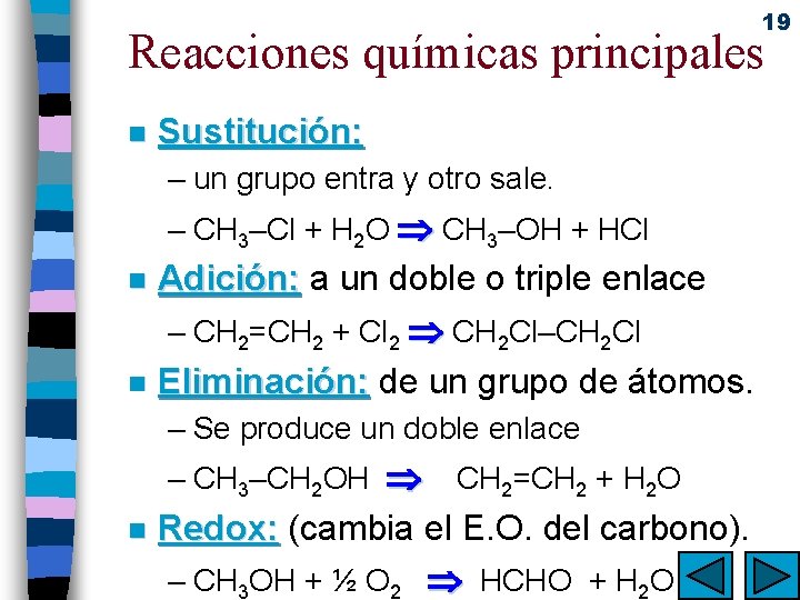 19 Reacciones químicas principales n Sustitución: – un grupo entra y otro sale. –