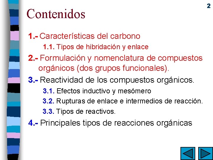 Contenidos 1. - Características del carbono 1. 1. Tipos de hibridación y enlace 2.