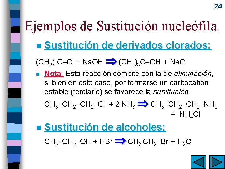 24 Ejemplos de Sustitución nucleófila. n Sustitución de derivados clorados: (CH 3)3 C–Cl +