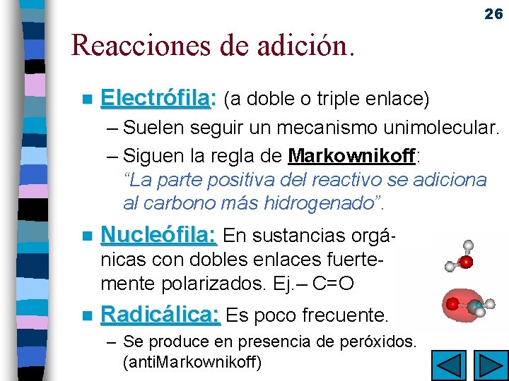26 Reacciones de adición. n Electrófila: (a doble o triple enlace) – Suelen seguir