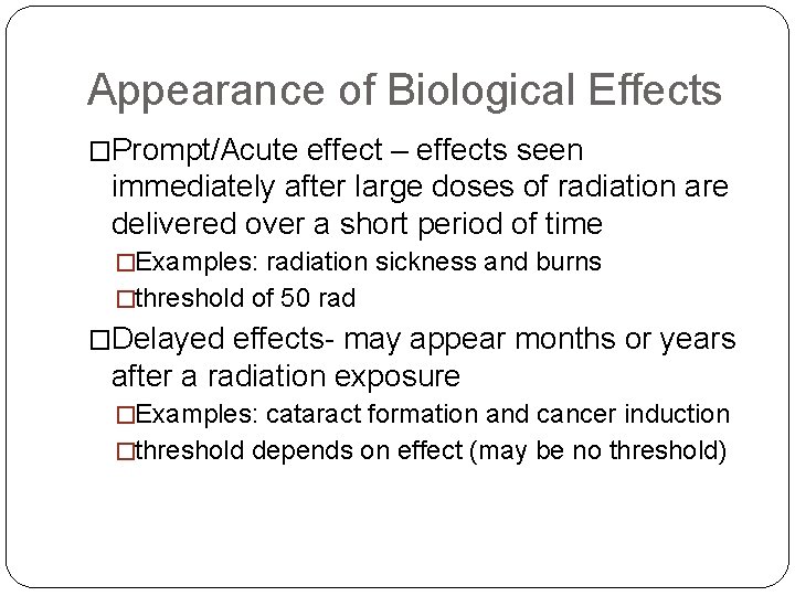 Appearance of Biological Effects �Prompt/Acute effect – effects seen immediately after large doses of