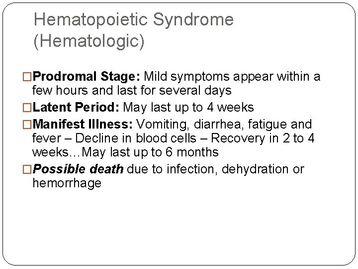 Hematopoietic Syndrome (Hematologic) �Prodromal Stage: Mild symptoms appear within a few hours and last