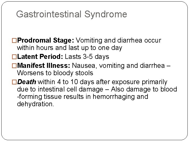 Gastrointestinal Syndrome �Prodromal Stage: Vomiting and diarrhea occur within hours and last up to