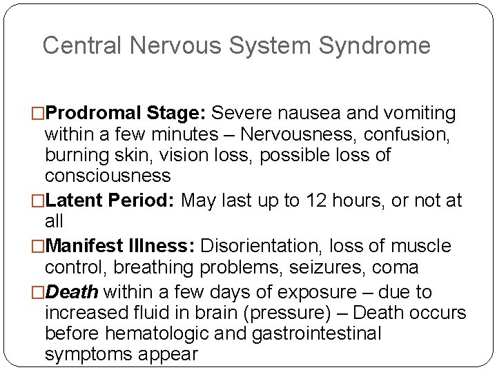 Central Nervous System Syndrome �Prodromal Stage: Severe nausea and vomiting within a few minutes