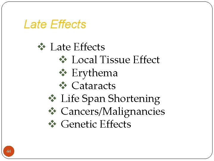 Late Effects v Local Tissue Effect v Erythema v Cataracts v Life Span Shortening