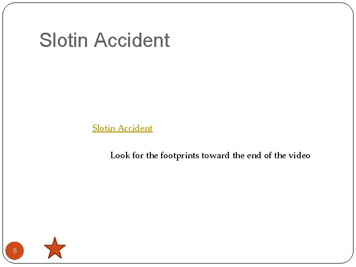 Slotin Accident Look for the footprints toward the end of the video 8 