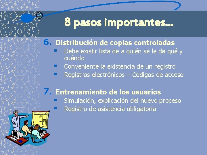 8 pasos importantes. . . 6. Distribución de copias controladas § § § 7.